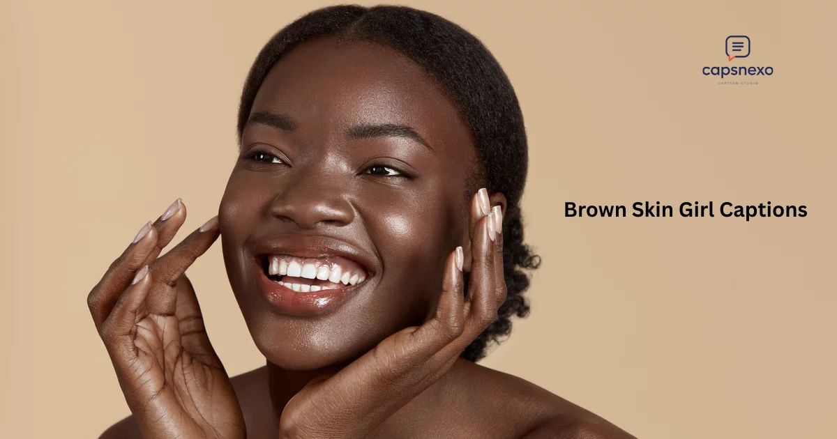 Brown Skin Girl Captions