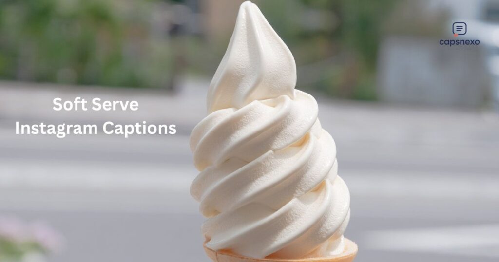 Soft Serve Instagram Captions