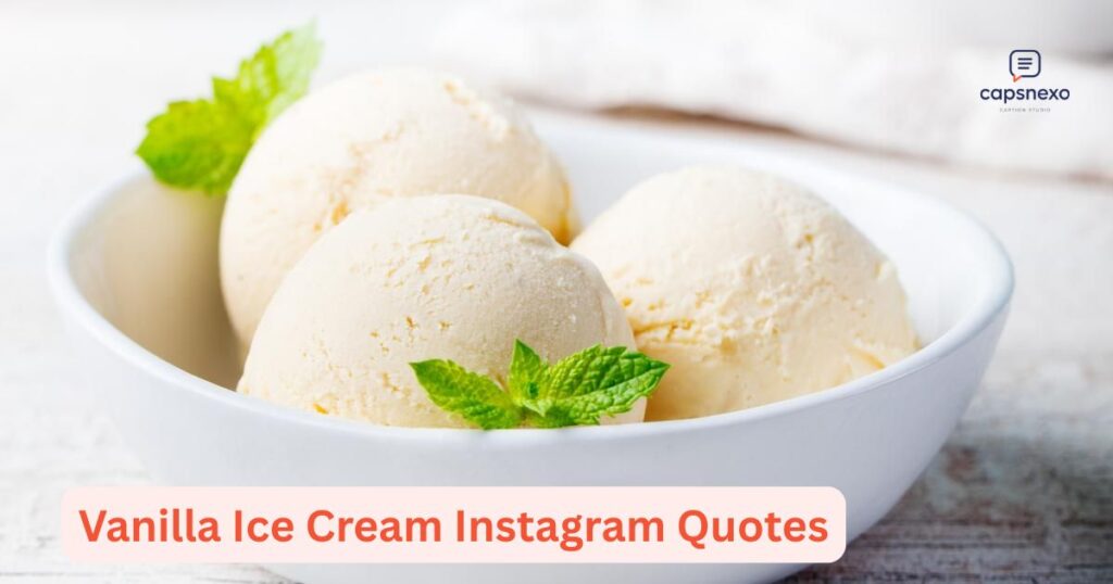 Vanilla Ice Cream Instagram Quotes