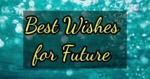Good Luck Wishes for Future