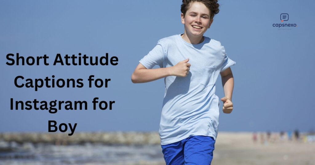 Short Attitude Captions for Instagram for Boy